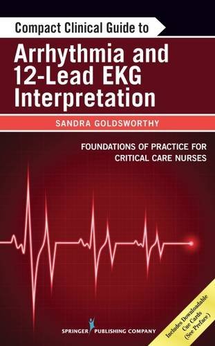 Compact Clinical Guide to Arrhythmia and 12-Lead EKG Interpretation: Foundations of Practice for Critical Care Nurses (PDF)