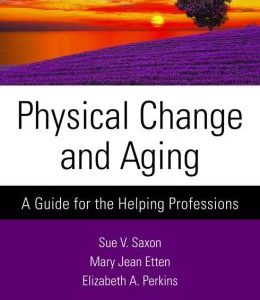 Physical Change and Aging, Sixth Edition: A Guide for the Helping Professions