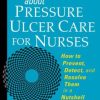 Fast Facts about Pressure Ulcer Care for Nurses: How to Prevent, Detect, and Resolve Them in a Nutshell