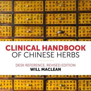 Clinical Handbook of Chinese Herbs: Desk Reference, Revised Edition (PDF)