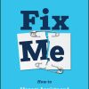 Fix Me: How to Manage Anxiety and Take Control of Your Life (Original PDF from Publisher)
