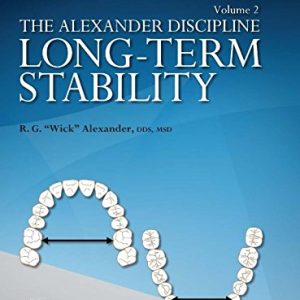 Long-Term Stability in Orthodontics (The Alexander Discipline), Volume 2 (Original PDF from Publisher)