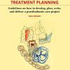 Fundamentals of Treatment Planning: Guidelines on How to Develop, Plan, Write, and Deliver a Prosthodontic Care Project (Original PDF from Publisher)