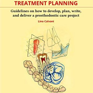 Fundamentals of Treatment Planning: Guidelines on How to Develop, Plan, Write, and Deliver a Prosthodontic Care Project (Original PDF from Publisher)