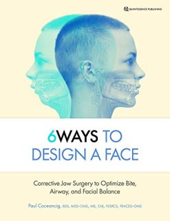 6Ways to Design a Face: Corrective Jaw Surgery to Optimize Bite, Airway, and Facial Balance (Original PDF from Publisher)