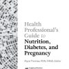 Health Professional’s Guide to Nutrition, Diabetes, and Pregnancy (Original PDF from Publisher)