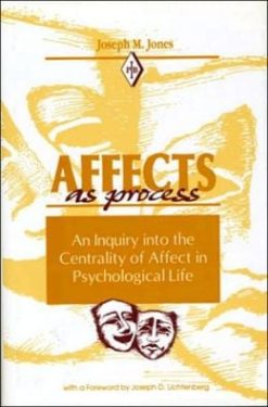 Affects as Process: An Inquiry into the Centrality of Affect in Psychological Life