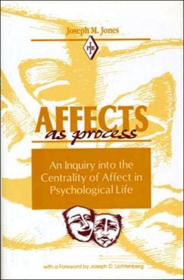 Affects as Process: An Inquiry into the Centrality of Affect in Psychological Life