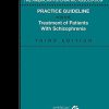 The American Psychiatric Association Practice Guideline for the Treatment of Patients with Schizophrenia 3rd Edition (Original PDF from Publisher)