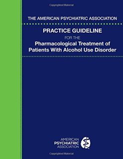 The American Psychiatric Association Practice Guideline for the Pharmacological Treatment of Patients With Alcohol Use Disorder (PDF)