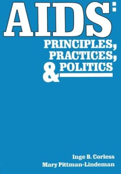 AIDS: Principles, Practices, and Politics (Death Education, Aging and Health Care)