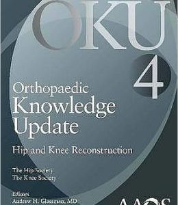 Orthopaedic Knowledge Update 4: Hip and Knee Reconstruction (ORIGINAL PDF from Publisher)