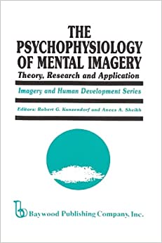 The Psychophysiology of Mental Imagery: Theory, Research, and Application (Imagery and Human Development Series) (Original PDF from Publisher)