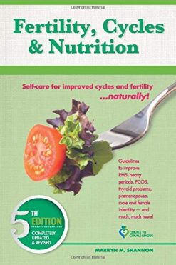 Fertility, Cycles and Nutrition: Self-care for improved cycles and fertility….naturally! (Original PDF from Publisher)