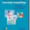 College of American Pathologists Practical Guide to Gynecologic Cytopathology: Morphology, Management, and Molecular Methods (High Quality Converted PDF)