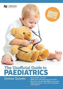The Unofficial Guide to Paediatrics: Core Curriculum, OSCEs, clinical examinations, practical skills, 60+ clinical cases, 200+MCQs 1000+ high definition colour clinical photographs and illustrations (EPUB)