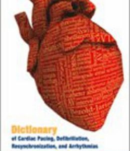 Dictionary of Cardiac Pacing, Defibrillation, Resynchronization, and Arrhythmias