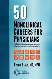 50 Nonclinical Careers for Physicians : Fulfilling, Meaningful, and Lucrative Alternatives to Direct Patient Care (AZW3)
