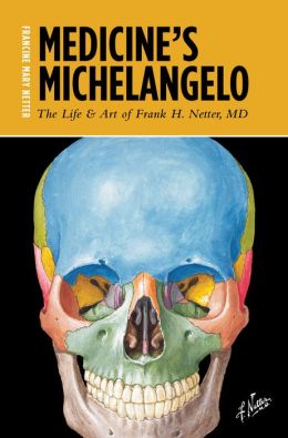 Medicine’s Michelangelo: The Life & Art of Frank H. Netter, MD (EPUB)