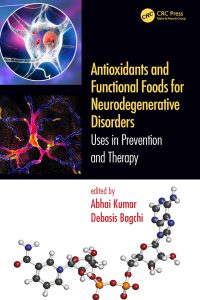 Antioxidants and Functional Foods for Neurodegenerative Disorders: Uses in Prevention and Therapy (Original PDF from Publisher)
