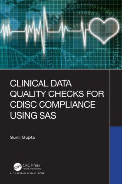 Clinical Data Quality Checks for CDISC Compliance Using SAS (EPUB)