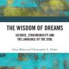 The Wisdom of Dreams: Science, Synchronicity and the Language of the Soul (Original PDF from Publisher)