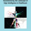 Reconnoitering the Landscape of Edge Intelligence in Healthcare (Original PDF from Publisher)
