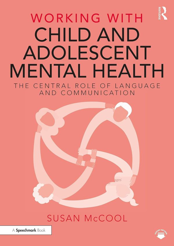 Working with Child and Adolescent Mental Health: The Central Role of Language and Communication (Original PDF from Publisher)