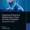 Cognitive Predictive Maintenance Tools for Brain Diseases: Design and Analysis (EPUB)