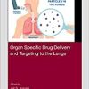 Organ Specific Drug Delivery and Targeting to the Lungs, 1st edition (EPUB)