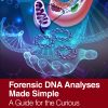 Forensic DNA Analyses Made Simple: A Guide for the Curious (Original PDF from Publisher)