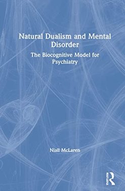 Natural Dualism and Mental Disorder: The Biocognitive Model for Psychiatry (Original PDF from Publisher)