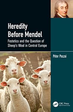 Heredity Before Mendel: Festetics and the Question of Sheep’s Wool in Central Europe (Original PDF from Publisher)