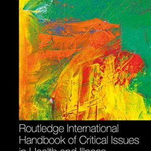 Routledge International Handbook of Critical Issues in Health and Illness (Routledge International Handbooks) (Original PDF from Publisher)