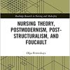 Nursing Theory, Postmodernism, Post-structuralism, and Foucault (Routledge Research in Nursing and Midwifery) (Original PDF from Publisher)