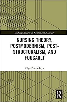 Nursing Theory, Postmodernism, Post-structuralism, and Foucault (Routledge Research in Nursing and Midwifery) (Original PDF from Publisher)