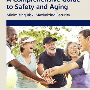 A Comprehensive Guide to Safety and Aging: Minimizing Risk, Maximizing Security (Original PDF from Publisher)