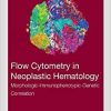 Flow Cytometry in Neoplastic Hematology: Morphologic-Immunophenotypic-Genetic Correlation, 4th Edition (Original PDF from Publisher)
