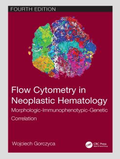 Flow Cytometry in Neoplastic Hematology: Morphologic-Immunophenotypic-Genetic Correlation, 4th Edition (EPUB)