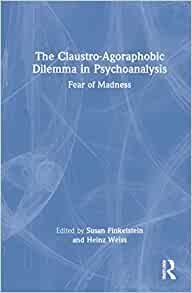 The Claustro-Agoraphobic Dilemma in Psychoanalysis, 1st edition (EPUB)