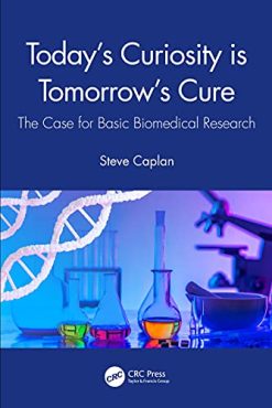 Today’s Curiosity is Tomorrow’s Cure: The Case for Basic Biomedical Research (Original PDF from Publisher)