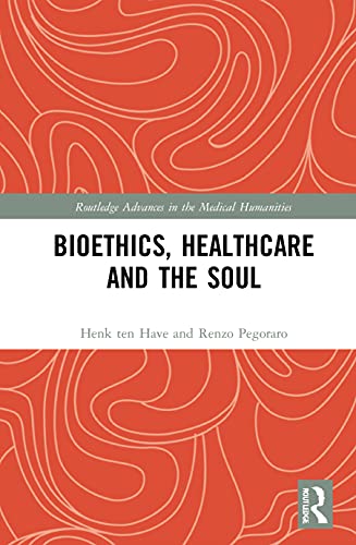 Bioethics, Healthcare and the Soul (Routledge Advances in the Medical Humanities) (Original PDF from Publisher)