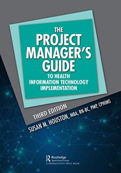 The Project Manager’s Guide to Health Information Technology Implementation (HIMSS Book Series), 3rd Edition (Original PDF from Publisher)