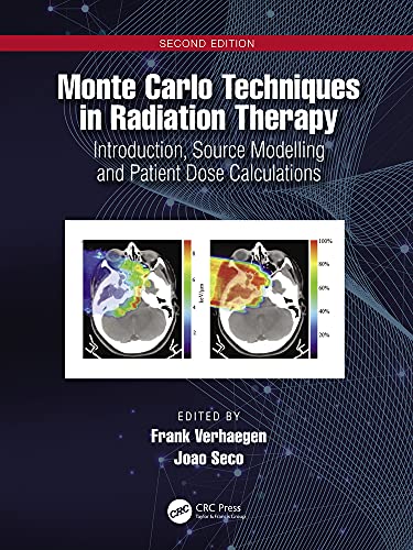 Monte Carlo Techniques in Radiation Therapy: Introduction, Source Modelling and Patient Dose Calculations (Original PDF from Publisher)