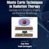 Monte Carlo Techniques in Radiation Therapy: Applications to Dosimetry, Imaging, Preclinical Radiotherapy, 2nd Edition (Original PDF from Publisher)