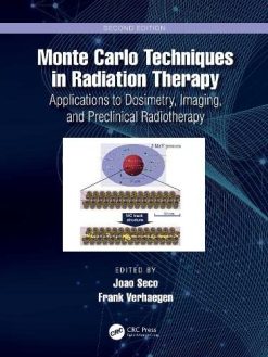 Monte Carlo Techniques in Radiation Therapy: Applications to Dosimetry, Imaging, Preclinical Radiotherapy, 2nd Edition (Original PDF from Publisher)