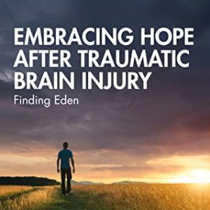 Embracing Hope After Traumatic Brain Injury (After Brain Injury: Survivor Stories) (Original PDF from Publisher)