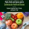 Ancient and Traditional Foods, Plants, Herbs and Spices used in Cardiovascular Health and Disease (Original PDF from Publisher)