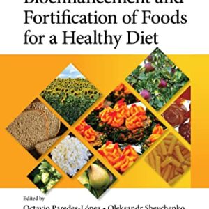 Bioenhancement and Fortification of Foods for a Healthy Diet (Food Biotechnology and Engineering) (Original PDF from Publisher)