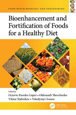 Bioenhancement and Fortification of Foods for a Healthy Diet (Food Biotechnology and Engineering) (EPUB)